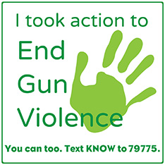 I took action to end gun violence you can too. Text KNOW to 79775.